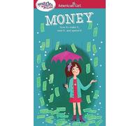 A Smart Girl's Guide: Money: How to Make It, Save It, and Spend It (Smart Girl's Guides)