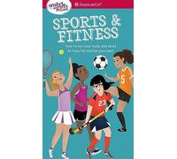 A Smart Girl's Guide: Sports & Fitness: How to Use Your Body and Mind to Play and Feel Your Best (American Girl: a Smart Girl's Guide)