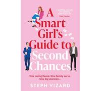 A Smart Girl's Guide to Second Chances: A brand-new rom-com perfect for fans of love triangles and forced proximity