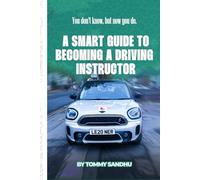 A SMART GUIDE TO BECOMING A DRIVING INSTRUCTOR: YOU DON’T KNOW, BUT NOW YOU DO