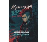 A Smile in my Heart - ALL THE WAYS YOU STAY WITH ME - Girls Edition: A GUIDED GRIEF JOURNAL FOR TEENS REMEMBERING THEIR GRANDFATHER