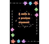 A smile is a precious ornament.: a notebook self-love, journal for yourself , journal for friend ,trust with in journal , 120 pages lines , 6"x9"