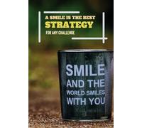 A Smile Is The Best Strategy For Any Challenge - Journals For Writing - Gift For Women And Men - Notebook - Cute Journal - Lined Journal - Writing Journal - Bookmark