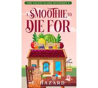 A Smoothie to Die For: A Small Town New Zealand Cozy Mystery (The Velvet Scone Mysteries)