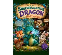 A Sneeeeezzzzing Dragon and His Friendzzz