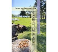 A Snippet of Sunrise: Poems of Pain, Creativity, and Hope: 3 (The Long Covid Journey)
