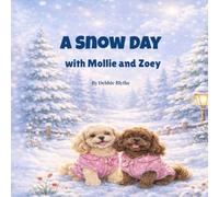 A Snow Day with Mollie and Zoey: The Adventures of Mollie and Zoey