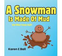 A Snowman Is Made Of Mud: And Other Funny Stuff