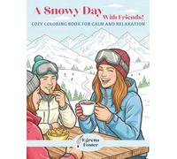 A Snowy Day with Friends: A Cozy Winter Coloring Book for Calm and Relaxation for Adults and Teens