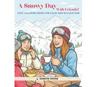 A Snowy Day with Friends: A Cozy Winter Coloring Book for Calm and Relaxation for Adults and Teens (Coloring Days)