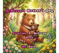 A Snuggle Mother's Day: Coloring & Activity Book: Bold and Easy Mothers Day Coloring and Activity Book for Kids and Adults | Interactive Gift with ... and Coupons for Relaxation and Stress Relief