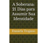 A Soberana: 21 Dias para Assumir Sua Identidade