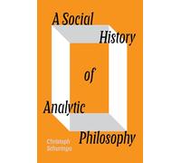 Una historia social de la filosofía analítica – Cómo la política ha moldeado una filosofía apolítica