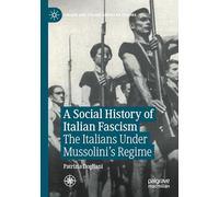 A Social History of Italian Fascism: The Italians Under Mussolini’s Regime (Italian and Italian American Studies)