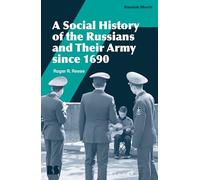 A Social History of the Russians and Their Army since 1690 (Russian Shorts)
