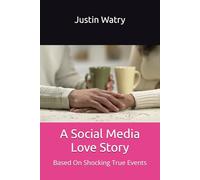A Social Media Love Story: Based On Shocking True Events