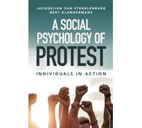 A Social Psychology of Protest: Individuals in Action