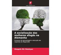 A socialização das mulheres afegãs na Alemanha: Processos de aprendizagem e educação das migrantes do Afeganistão