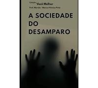 A SOCIEDADE DO DESAMPARO (Você Melhor)