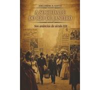 A Sociedade do Rio de Janeiro: Nos anúncios do século XIX
