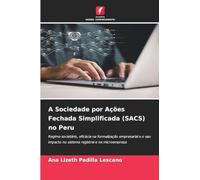 A Sociedade por Ações Fechada Simplificada (SACS) no Peru: Regime societário, eficácia na formalização empresarial e o seu impacto no sistema registral e na microempresa