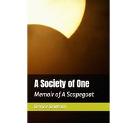 A Society of One: Memoir of A Scapegoat