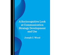 A Sociocognitive Look at Communication Strategy Development and Use