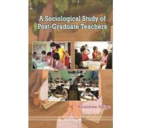 A Sociological Study of Post-Graduate Teachers