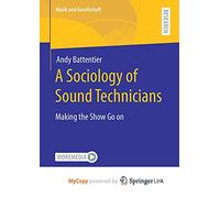 A Sociology of Sound Technicians: Making the Show Go on