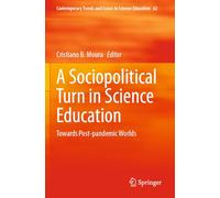 A Sociopolitical Turn in Science Education: Towards Post-pandemic Worlds: 62 (Contemporary Trends and Issues in Science Education, 62)