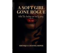 A Soft Girl Gone Rogue