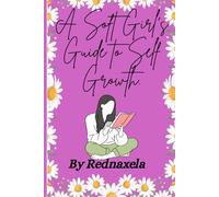 A Soft Girl's Guide to self Growth