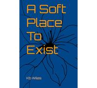 A Soft Place To Exist