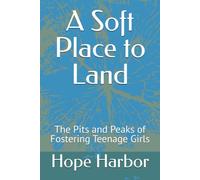 A Soft Place to Land: The Pits and Peaks of Fostering Teenage Girls