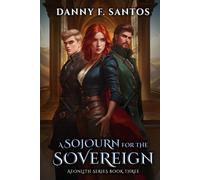 A Sojourn for the Sovereign: An Epic Fantasy Novel (Aeonlith Series)