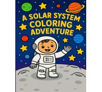 A Solar System Coloring Adventure: Fun and educational space coloring book for toddlers