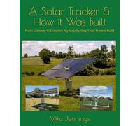 A Solar Tracker & How it Was Built: From Curiosity to Creation: My Step-by-Step Solar Tracker Build
