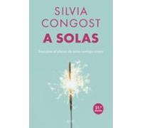 A solas: Descubre el placer de estar contigo mismo (Colección Silvia Congost)