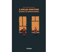 A solas contigo: Manual de romanticismo
