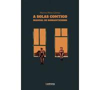 A solas contigo: Manual de romanticismo