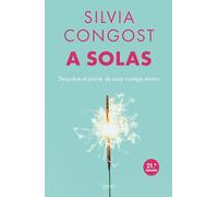 A solas: Descubre el placer de estar contigo mismo (Colección Silvia Congost)