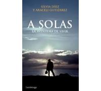 A solas: La aventura de vivir: 1 (NARRATIVA)