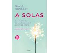 A solas. Nueva edición ampliada: Descubre el placer de estar contigo mismo (Autoayuda y superación)