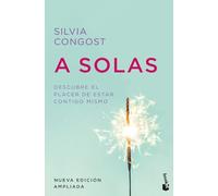 A solas. Nueva edición ampliada: Descubre el placer de estar contigo mismo (Vivir Mejor)