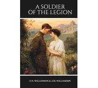 A Soldier of the Legion: A Classic Historical Romance Novel of War, Love, and Identity
