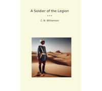 A Soldier of the Legion (Classic Books)