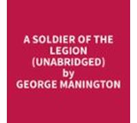 A Soldier Of The Legion (unabridged) (audiolibro)