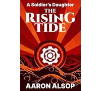 A Soldier’s Daughter: The Rising Tide: A gripping tale of survival and betrayal: 1
