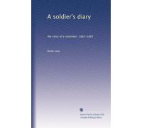 A soldier's diary the story of a volunteer, 1862-1865. 1844