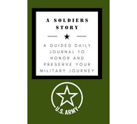 A Soldiers Story: A Guided Daily Journal to Honor and Preserve Your Military Journey